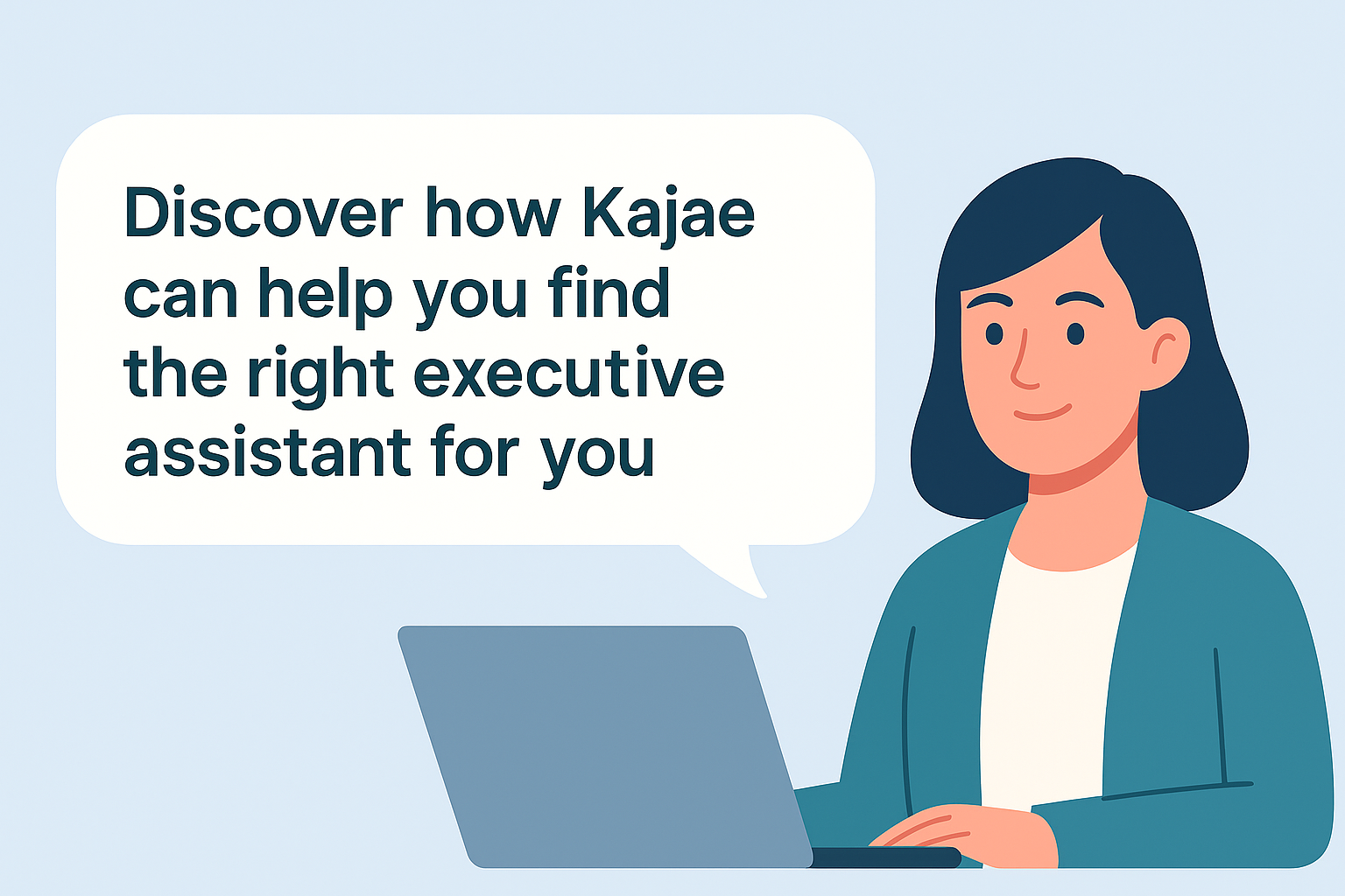 A woman sits at a laptop. A speech bubble says, "Discover how Kajae can help you find the right executive assistant." The design is clean and modern.